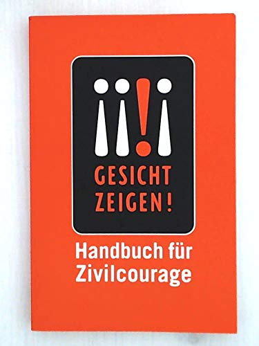 Gesicht zeigen! : Handbuch für Zivilcourage. Lizenzausgabe für d. Bundeszentrale für Politische B...