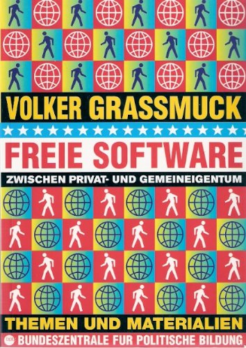 Freie Software zwischen Privat- und Gemeineigentum. Themen und Materialien - Volker, Grassmuck