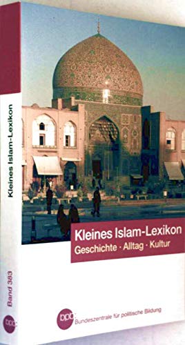 Kleines Islam-Lexikon. Geschichte, Alltag, Kultur. - Elger, Ralf (Hrsg.)