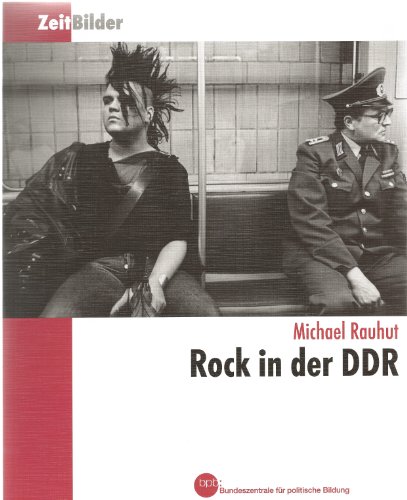 Rock in der DDR : 1964 bis 1989. Bundeszentrale für Politische Bildung / ZeitBilder, - Rauhut, Michael