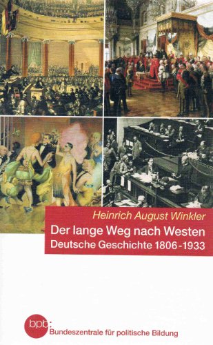 DER LANGE WEG NACH WESTEN Deutsche Geschichte 1806-1933 (9783893314638) by Heinrich-august-winkler