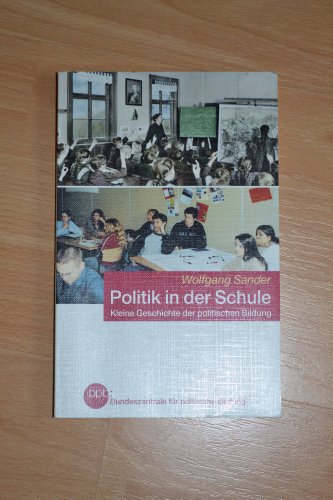 Stock image for Politik in der Schule : kleine Geschichte der politischen Bildung in Deutschland. for sale by medimops