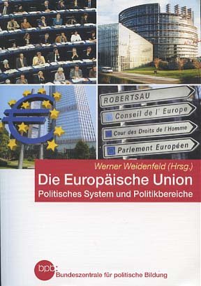 Die Europäische Union. Politisches System und Politikbereiche. Schriftenreihe 442. - Werner Weidenfeld