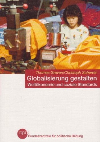 Beispielbild fr Globalisierung gestalten. Weltkonomie und soziale Standards. zum Verkauf von Versandantiquariat Felix Mcke