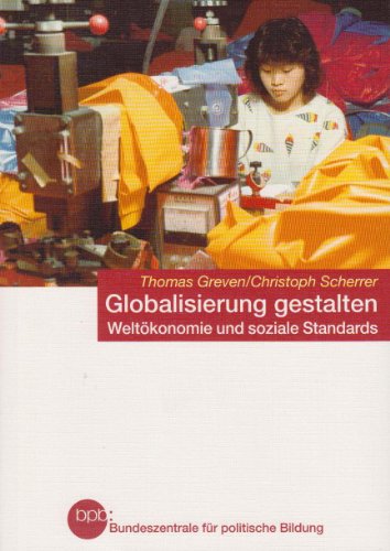 9783893315574: Globalisierung gestalten. Weltkonomie und soziale Standards.