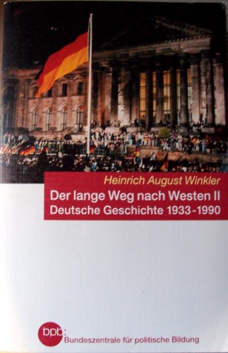 Stock image for Der lange Weg nach Westen II. Deutsche Geschichte 1933-1990 for sale by Versandantiquariat Felix Mcke