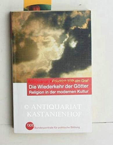 Die Wiederkehr der Götter : Religion in der modernen Kultur - Graf, Friedrich Wilhelm