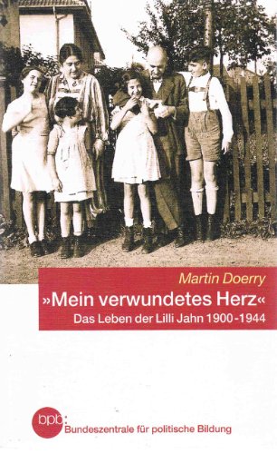 Stock image for Mein verwundetes Herz : das Leben der Lilli Jahn ; 1900 - 1944 for sale by medimops