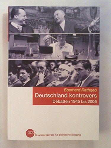 Beispielbild für Deutschland kontrovers : Debatten 1945 bis 2005. zum Verkauf von medimops