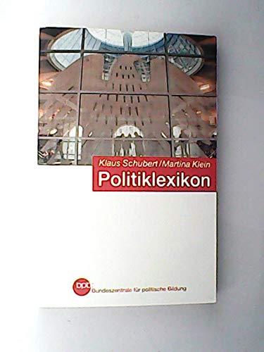 Beispielbild fr Das Politiklexikon. Kaus Schubert/Martina Klein. BpB, Bundeszentrale fr Politische Bildung / Bundeszentrale fr Politische Bildung: Schriftenreihe ; Bd. 497 zum Verkauf von NEPO UG