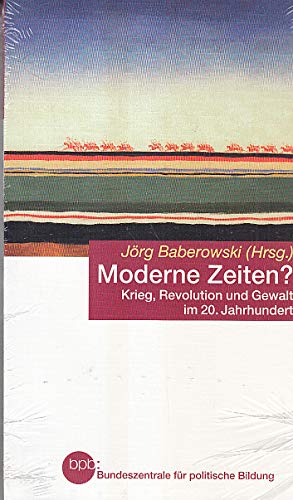 Beispielbild fr Moderne Zeiten? Krieg, Revolution und Gewalt im 20. Jahrhundert : [. Beitrge einer Konferenz ber Krieg und Revolution im 20. Jahrhundert im Jahr 2001 in Tbingen]. zum Verkauf von Grammat Antiquariat