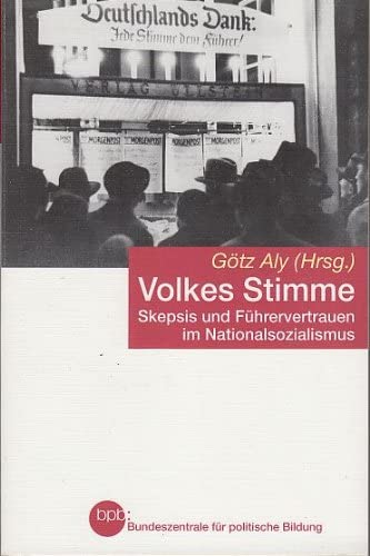 Volkes Stimme: Skepsis und Führervertrauen im Nationalsozialismus - Autorenkollektiv