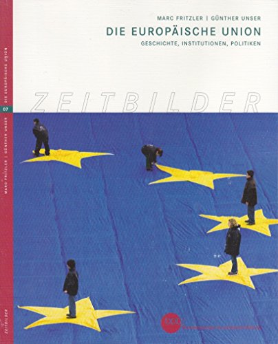 Beispielbild fr Die Europische Union: Geschichte, Institutionen, Politiken zum Verkauf von Versandantiquariat Felix Mcke