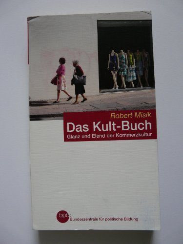Stock image for Das Kult-Buch; Glanz und Elend der Kommerzkultur for sale by medimops