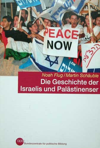 Die Geschichte der Israelis und Palästinenser - Band 691 - Noah Flug, Martin Schäuble