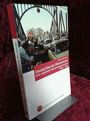 9783893318599: Deutschlands Wiederkehr : eine ungeteilte Nachkriegsgeschichte 1945 - 1990. - Bender, Peter