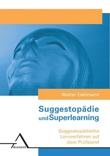 Suggestopädie, Superlearning. Ganzheitliches Lernen - das Lernen d. Zukunft?. (Mit 40 Abb. im Text).