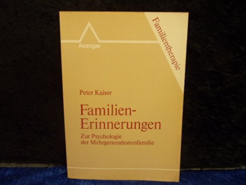 Familien-Erinnerungen: Zur Psychologie der Mehrgenerationenfamilie (Familientherapie) (German Edition) (9783893341474) by Kaiser, Peter