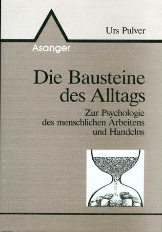 9783893341573: Die Bausteine des Alltags: Zur Psychologie des menschlichen Arbeitens und Handelns.
