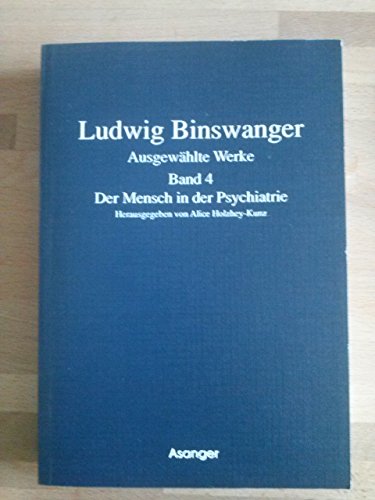 Ludwig Binswanger. Ausgewählte Werke: Band 4 Der Mensch in der Psychiatrie