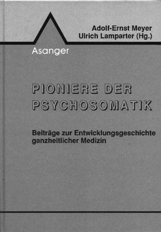 9783893342396: Pioniere der Psychosomatik. Beitrge zur Entwicklungsgeschichte ganzheitlicher Medizin" - Meyer, Adolf-Ernst