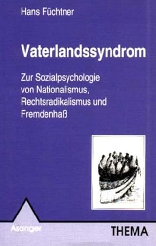 Beispielbild fr Vaterlandssyndrom: Zur Sozialpsychologie von Nationalismus, Rechtsradikalismus und Fremdenhass zum Verkauf von medimops