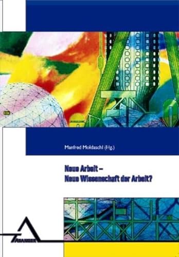 Imagen de archivo de Neue Arbeit - Neue Wissenschaft der Arbeit: Festschrift zum 60. Geburtstag von Walter Volpert a la venta por medimops