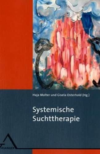 9783893343997: Systemische Suchttherapie: Entstehung und Behandlung von Sucht und Abhngigkeit im sozialen Kontakt