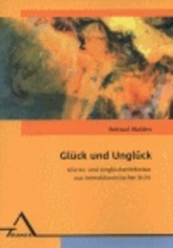 Stock image for Glck und Unglck. Glcks- und Unglckserlebnisse aus interaktionistischer Sicht for sale by medimops