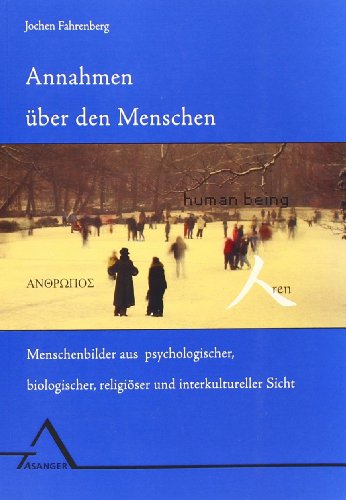 Annahmen über den Menschen: Menschenbilder aus psychologischer, biologischer, religiöser und interku - Fahrenberg, Jochen