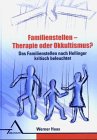 9783893344307: Familienstellen. Therapie oder Okkultismus?: Das Familienstellen nach Hellinger kritisch beleuchtet