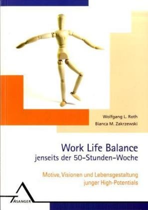 Beispielbild fr Work Life Balance jenseits der 50-Stunden-Woche: Motive, Visionen und Lebensgestaltung junger High-Potentials zum Verkauf von medimops