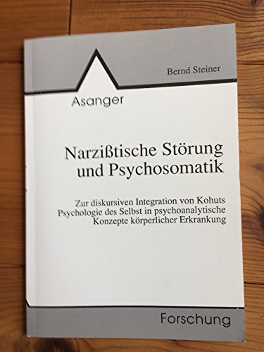 Stock image for Narzitische Strung und Psychosomatik. Zur diskursiven Integration von Kohuts Psychologie des Sel for sale by medimops