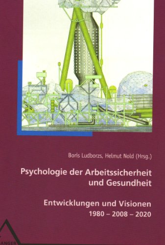 9783893345366: Psychologie der Arbeitssicherheit und Gesundheit: Entwicklungen und Visionen 1980 2008 2020