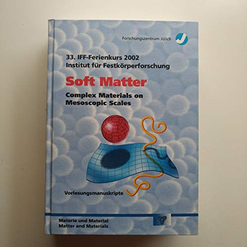 Soft matter: complex materials on mesoscopic scales : on March 4 - 15, 2002 in the Forschungszentrum Jülich. was organized by the Institut für Festkörperforschung in collab. with universities, research institutes and industry. Jan K. G. Dhont . (eds.) / Forschungszentrum Jülich. Institut für Festkörperforschung: Lecture manuscripts of the . Spring School of the Institute of Solid State Research ; 33; - Dhont, Jan K. G. (Herausgeber)