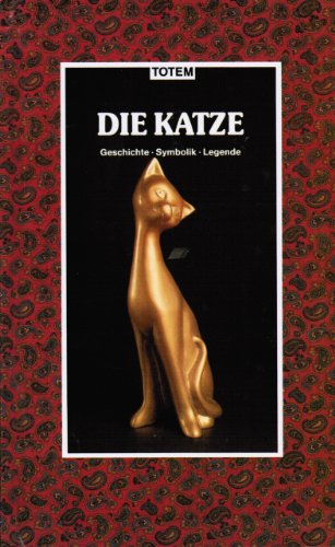 Stock image for Die Katze. Geschichte - Symbolik - Legende. Ein Band der Totem-Reihe for sale by Hylaila - Online-Antiquariat