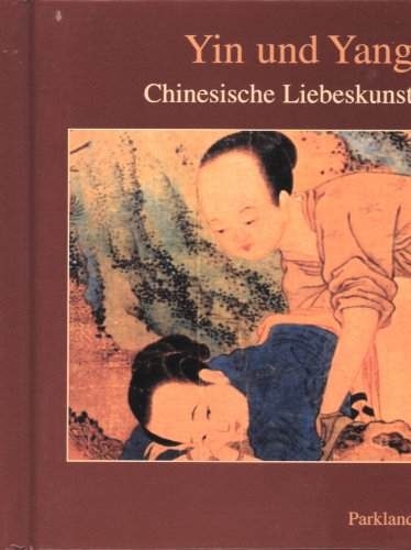 Stock image for Yin und Yang. Chinesische Liebeskunst for sale by Der Bcher-Br