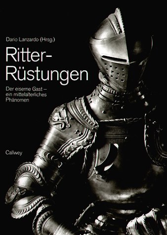 Beispielbild fr Ritter-Rstungen. Der eiserne Gast - ein mittelalterliches Phnomen. zum Verkauf von Antiquariat & Verlag Jenior