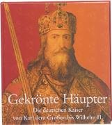 Beispielbild fr Gekrnte Hupter. Die deutschen Kaiser von Karl dem Groen bis Wilhelm II. zum Verkauf von Ostmark-Antiquariat Franz Maier