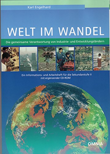 Welt im Wandel - Die gemeinsame Verantwortung von Industrie- und Entwicklungsländern: Ein Informations- und Arbeitsheft für die Sekundarstufe II mit ergänzender CD-ROM. (= Informationen zur Meinungsbildung / Reihe A / Politik, Bd. 7). - Engelhard, Karl