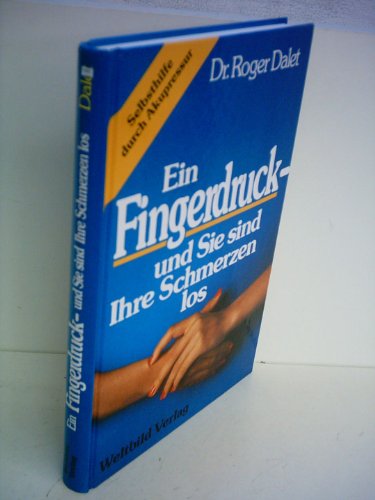 Stock image for Ein Fingerdruck - und Sie sind Ihre Schmerzen los for sale by GF Books, Inc.