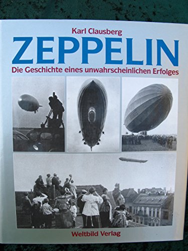 Stock image for Zeppelin : Die Geschichte eines unwahrscheinlichen Erfolges for sale by Bernhard Kiewel Rare Books