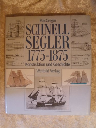 Beispielbild fr Schnellsegler 1775 - 1875. Konstruktion und Geschichte zum Verkauf von medimops