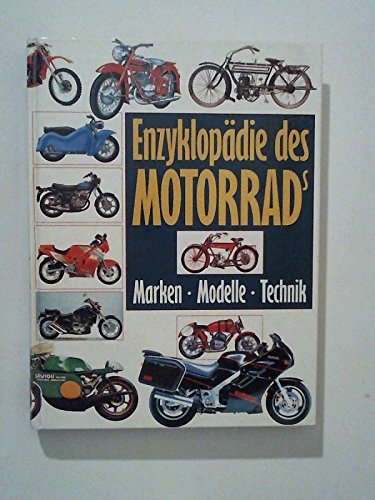Enzyklopädie des Motorrads : Marken, Modelle, Technik / Red.: S. Ewald . Dt. Fassung. - Unknown