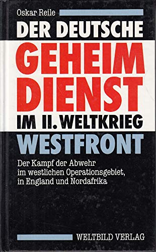 Der deutsche Geheimdienst im II. Weltkrieg Westfront Der Kampf der Abwehr im westlichen Operation...