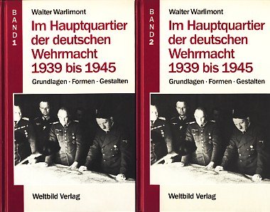 Im Hauptquartier der deutschen Wehrmacht 1939 bis 1945. Grundlagen - Formen - Gestalten. 2 Bände Band 1: September 1939 - November 1942. Band 2: November 1942 - Mai 1945. - Warlimont, Walter