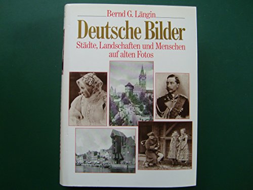 Stock image for Deutsche Bilder - Stdte, Landschaften und Menschen auf alten Fotos - eine nostalgische Wanderung durch deutsche Landschaften jenseits politischer Grenzen for sale by 3 Mile Island