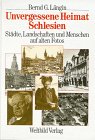 Unvergessene Heimat Schlesien: StaÌˆdte, Landschaften und Menschen auf alten Fotos (German Edition) (9783893501106) by LaÌˆngin, Bernd G