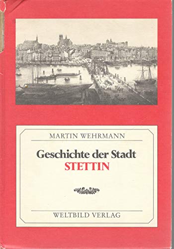 Geschichte der Stadt Stettin (Reprint) - Wehrmann, Martin -