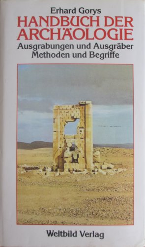 HANDBUCH DER ARCHÄOLOGIE. Ausgrabungen und Ausgräber, Methoden und Begriffe (ISBN 9783825897130)